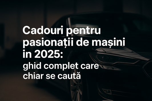 Cadouri pentru el daca este pasionat de mașini 2025: Idei Cadouri Cupluri
